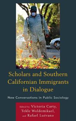 Scholars and Southern Californian Immigrants in Dialogue New Conversations in Public Sociology  9780739176177 Front Cover
