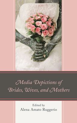 Media Depictions of Brides, Wives, and Mothers