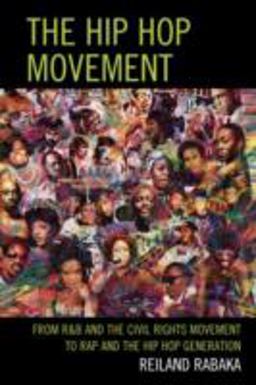 Hip Hop Movement From R&amp;B And The Civil Rights Movement To Rap And The Hip Hop Generation  9780739182437 Front Cover