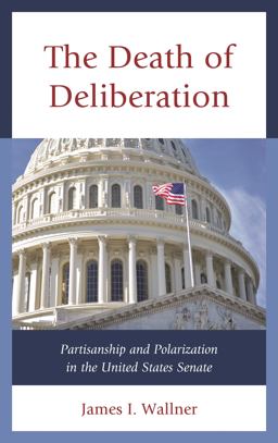 Death of Deliberation Partisanship and Polarization in the United States Senate  9780739183045 Front Cover