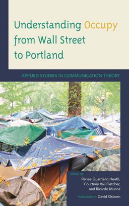 Understanding Occupy from Wall Street to Portland Applied Studies in Communication Theory  9780739183212 Front Cover