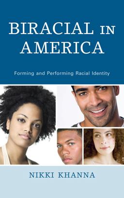 Biracial in America Forming and Performing Racial Identity  9780739184431 Front Cover