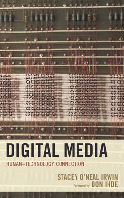Digital Media Human-Technology Connection  9780739186534 Front Cover