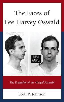 Faces of Lee Harvey Oswald The Evolution of an Alleged Assassin  9780739186817 Front Cover