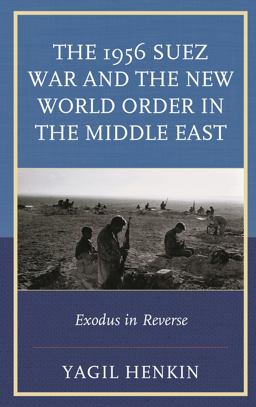 1956 Suez War and the New World Order in the Middle East Exodus in Reverse  9780739187203 Front Cover