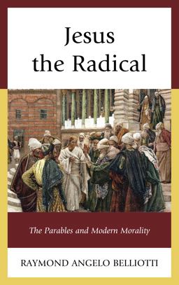 Jesus the Radical The Parables and Modern Morality  9780739187654 Front Cover