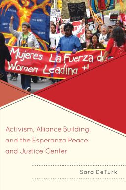 Activism, Alliance Building, and the Esperanza Peace and Justice Center  9780739188644 Front Cover