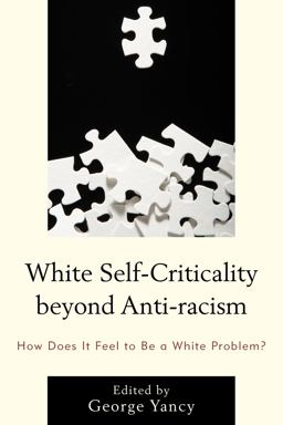 White Self-Criticality Beyond Anti-Racism White Self-Criticality Beyond Anti-Racism