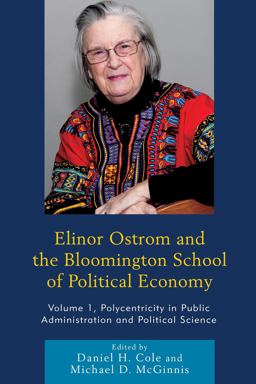 Elinor Ostrom and the Bloomington School of Political Economy Polycentricity in Public Administration and Political Science  9780739191002 Front Cover
