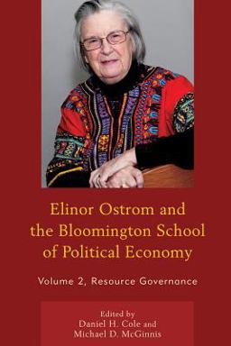 Elinor Ostrom and the Bloomington School of Political Economy Elinor Ostrom and the Bloomington School of Political Economy