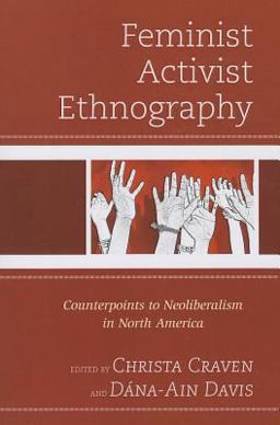 Feminist Activist Ethnography Counterpoints to Neoliberalism in North America  9780739191309 Front Cover