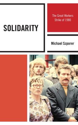 Solidarity The Great Workers Strike Of 1980  9780739192801 Front Cover