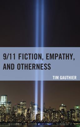 9/11 Fiction, Empathy, and Otherness  9780739193457 Front Cover