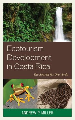 Ecotourism Development in Costa Rica The Search for Oro Verde  9780739197257 Front Cover