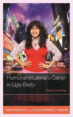 Humor and Latina/o Camp in Ugly Betty Funny Looking  9780739197493 Front Cover