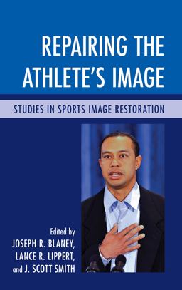 Repairing the Athlete's Image Studies in Sports Image Restoration  9780739197646 Front Cover