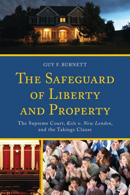 Safeguard of Liberty and Property The Supreme Court, Kelo V. New London, and the Takings Clause  9780739197837 Front Cover