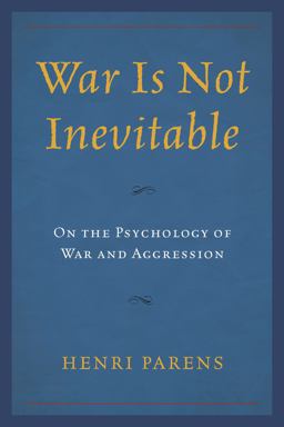 War Is Not Inevitable On the Psychology of War and Aggression  9780739197868 Front Cover