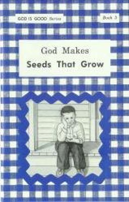 God Makes Seeds That Grow God Makes Seeds That Grow