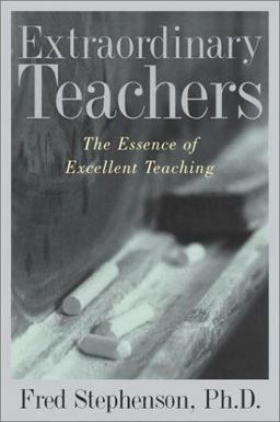 Extraordinary Teachers The Essence of Excellent Teaching  9780740718601 Front Cover