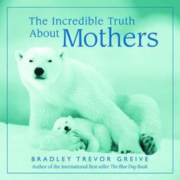 Incredible Truth about Mothers  9780740719899 Front Cover
