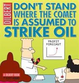 Don't Stand Where the Comet Is Assumed to Strike Oil A DilbertTM Book  9780740745393 Front Cover