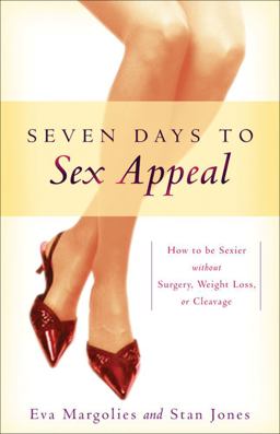 Seven Days to Sex Appeal How to Be Sexier Without Surgery, Weight Loss, or Cleavage  9780740760693 Front Cover