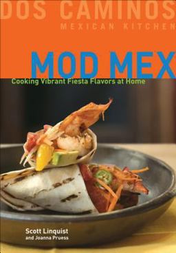 Mod Mex Cooking Vibrant Fiesta Flavors at Home  9780740768651 Front Cover