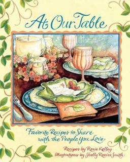 At Our Table Favorite Recipes to Share with the People You Love  9780740783463 Front Cover