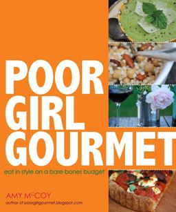Poor Girl Gourmet Eat in Style on a Bare Bones Budget  9780740789908 Front Cover
