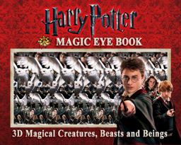 Harry Potter Magic Eye Book 3D Magical Creatures, Beasts and Beings 2010 9780740797705 Front Cover