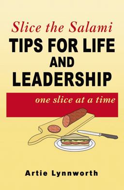 Slice the Salami Tips for Life and Leadership One Slice at a Time  9780741460028 Front Cover