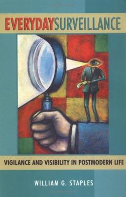 Everyday Surveillance Vigilance and Visibility in Postmodern Life 2nd 9780742500785 Front Cover