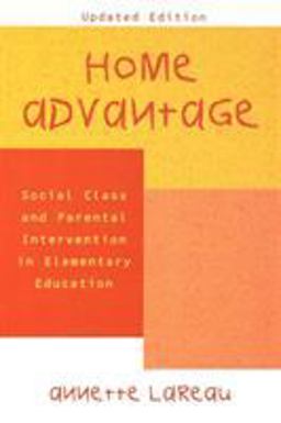Home Advantage Social Class and Parental Intervention in Elementary Education 2nd 9780742501454 Front Cover