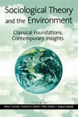 Sociological Theory and the Environment Classical Foundations, Contemprary Insights  9780742501867 Front Cover