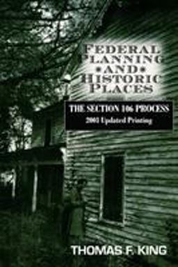 Federal Planning and Historic Places The Section 106 Process  9780742502598 Front Cover