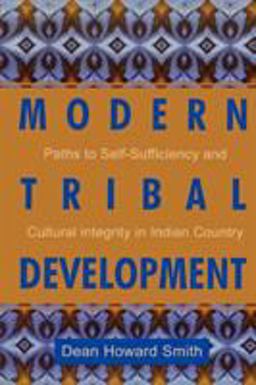 Modern Tribal Development Paths to Self-Sufficiency and Cultural Integrity in Indian Country  9780742504103 Front Cover
