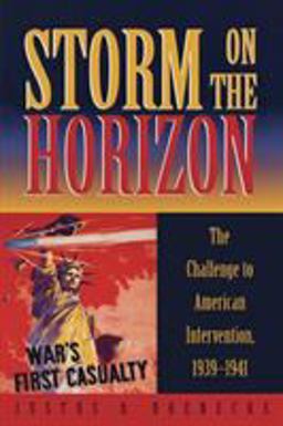 Storm on the Horizon The Challenge to American Intervention, 1939-1941  9780742507852 Front Cover
