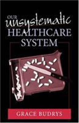 Our Unsystematic Health Care System Our Unsystematic Health Care System