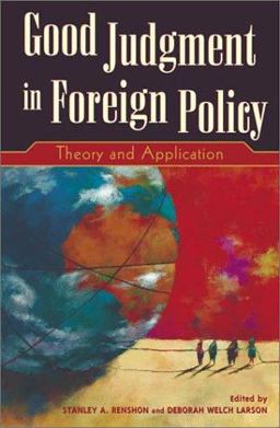Good Judgment in Foreign Policy Theory and Application  9780742510074 Front Cover