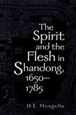 Spirit and the Flesh in Shandong, 1650-1785  9780742511644 Front Cover