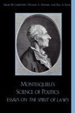 Montesquieu's Science of Politics Essays on the Spirit of Laws  9780742511811 Front Cover