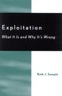 Exploitation What It Is and Why It's Wrong 2003 9780742513662 Front Cover
