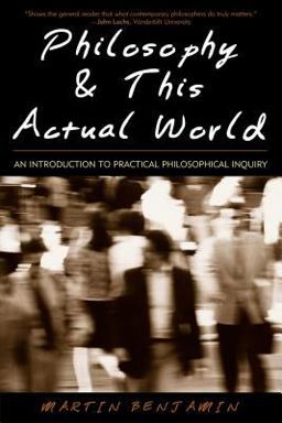 Philosophy and This Actual World An Introduction to Practical Philosophical Inquiry  9780742513990 Front Cover