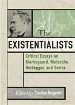 Existentialists Critical Essays on Kierkegaard, Nietzsche, Heidegger, and Sartre  9780742514133 Front Cover