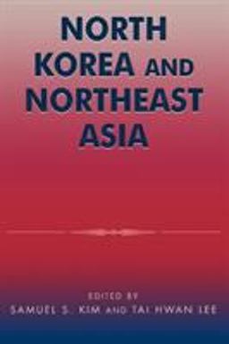 North Korea and Northeast Asia  9780742517110 Front Cover