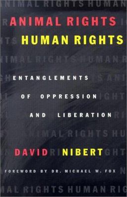 Animal Rights/Human Rights Entanglements of Oppression and Liberation  9780742517769 Front Cover