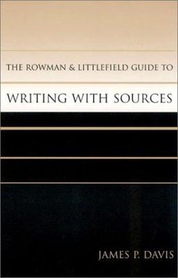 The Rowman and Littlefield Guide to Writing with Sources The Rowman and Littlefield Guide to Writing with Sources
