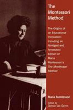 Montessori Method The Origins of an Educational Innovation: Including an Abridged and Annotated Edition of Maria Montessori's the Montessori Method  9780742519121 Front Cover