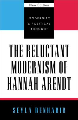 Reluctant Modernism of Hannah Arendt  9780742521513 Front Cover